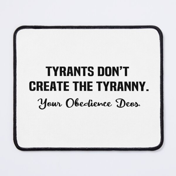 Item preview, Tyrants don’t create the Tyranny designed and sold by melshirt-shop.