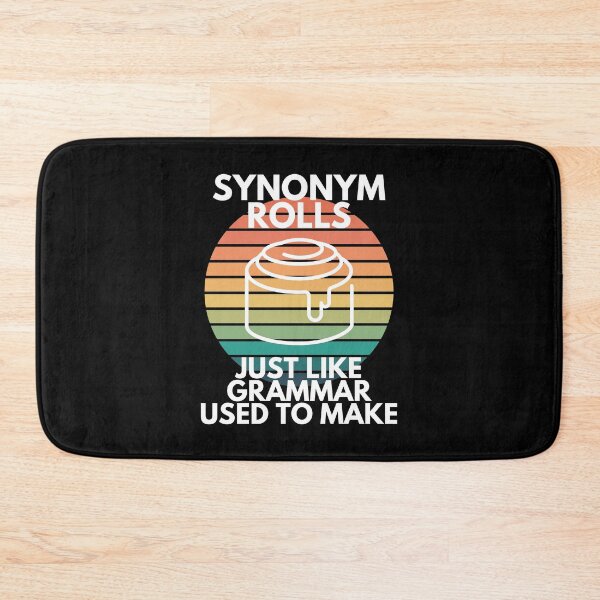 Item preview, Synonym Rolls Just Like Grammar Used To Make English Teacher Humor designed and sold by EllConApparel.