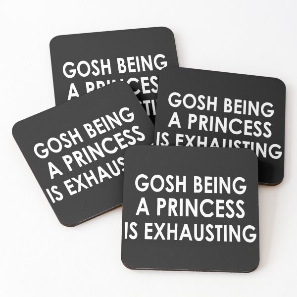 Item preview, gosh being a princess is exhausting designed and sold by HUNSA.