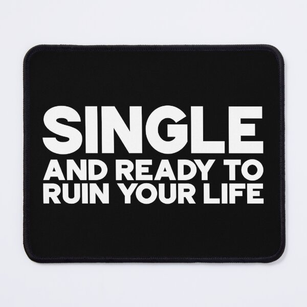 Item preview, Single and ready to ruin your life - White designed and sold by DeathandTaxxes.
