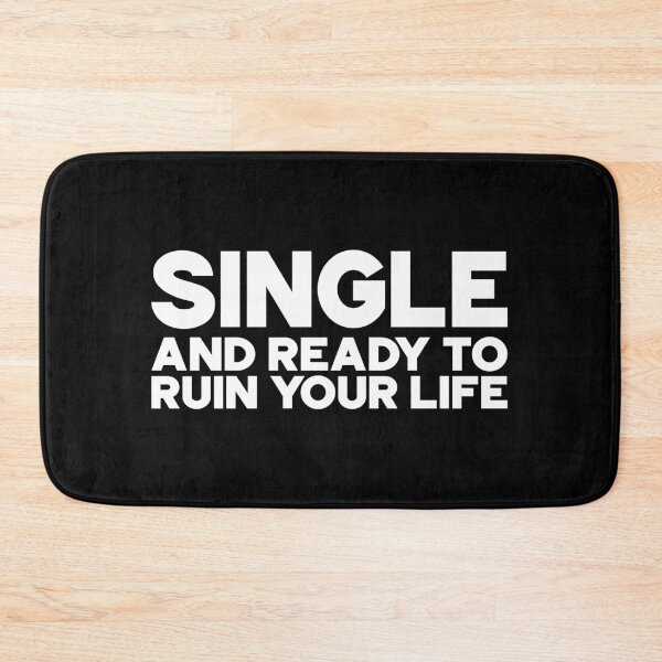 Item preview, Single and ready to ruin your life - White designed and sold by DeathandTaxxes.