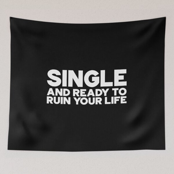 Item preview, Single and ready to ruin your life - White designed and sold by DeathandTaxxes.
