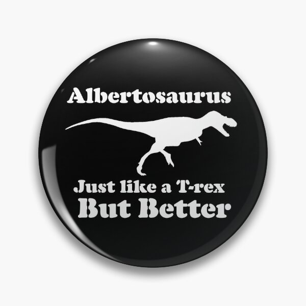 Item preview, Funny TRex Saurus Albertosaurus Just Like a T Rex But Better designed and sold by Merchking1.