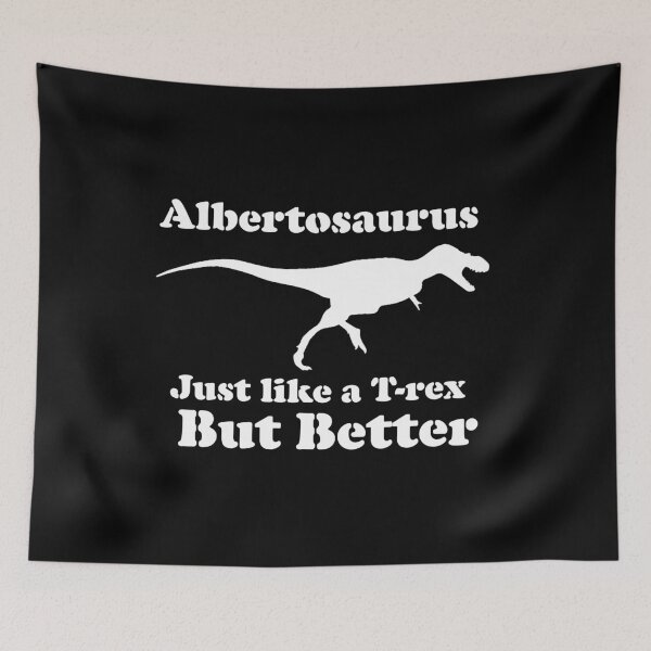 Item preview, Funny TRex Saurus Albertosaurus Just Like a T Rex But Better designed and sold by Merchking1.