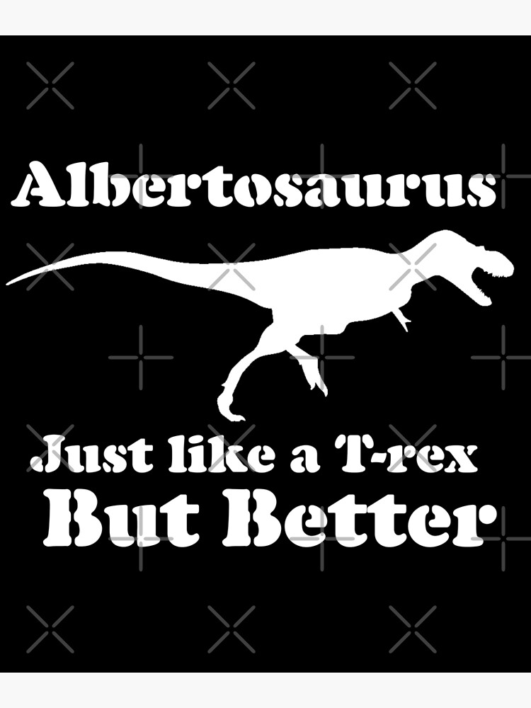 Albertosaurus Just Like A T-Rex Shirt Albertosaurus Just Like A T-Rex Shirt
