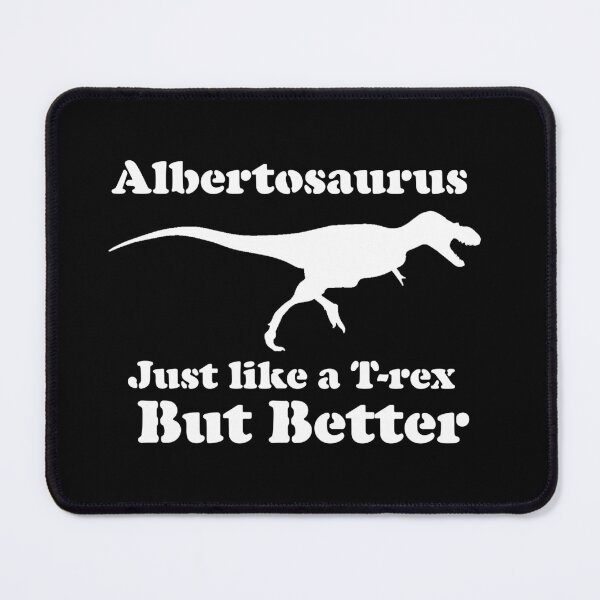 Item preview, Funny TRex Saurus Albertosaurus Just Like a T Rex But Better designed and sold by Merchking1.