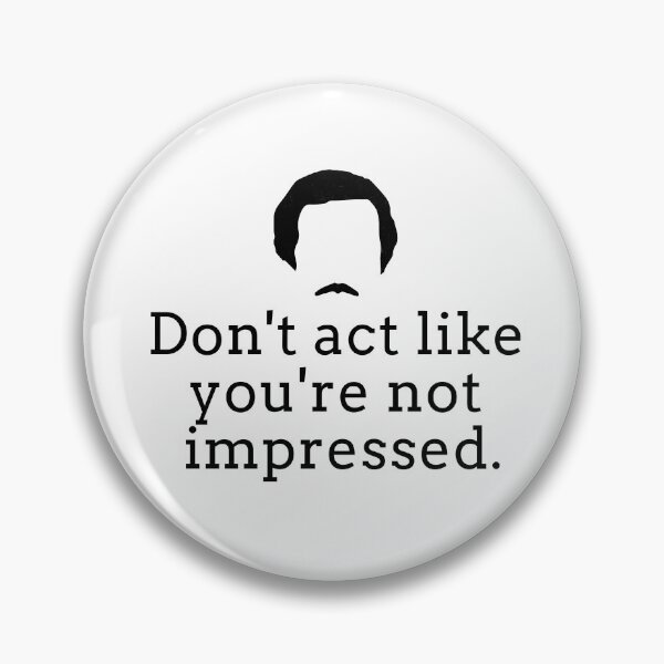 Item preview, Don't act like you're not impressed - Ron Burgundy designed and sold by Primotees.