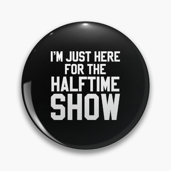 Item preview, Im Just Here For The Halftime Show designed and sold by FanaticTee.