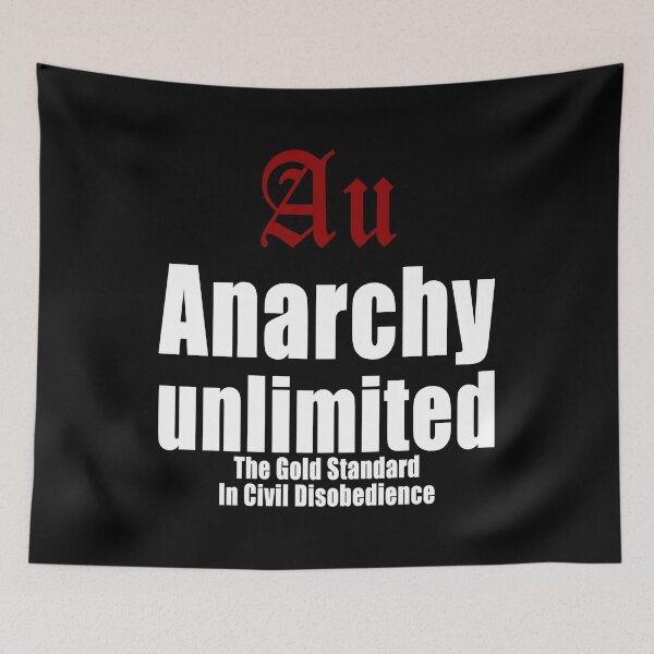Item preview, Au Anarchy unlimited The Gold Standard In Civil Disobedience designed and sold by Jason Gilbert.