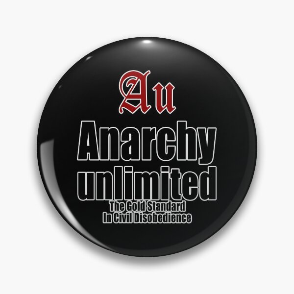 Item preview, Au Anarchy unlimited The Gold Standard In Civil Disobedience designed and sold by Jason Gilbert.