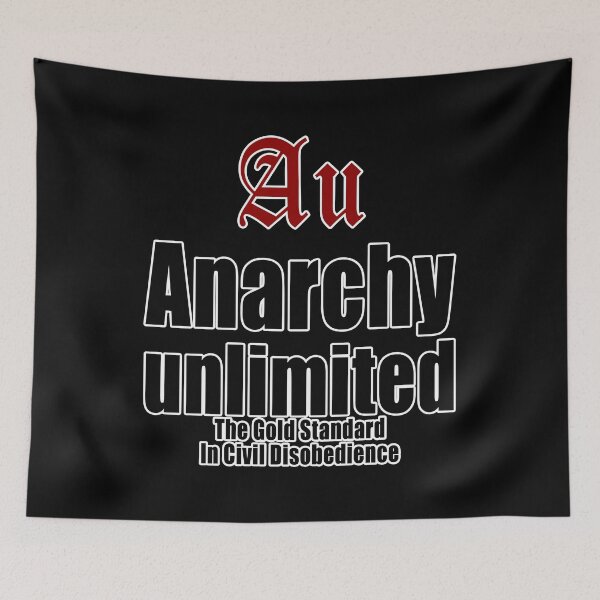 Item preview, Au Anarchy unlimited The Gold Standard In Civil Disobedience designed and sold by Jason Gilbert.