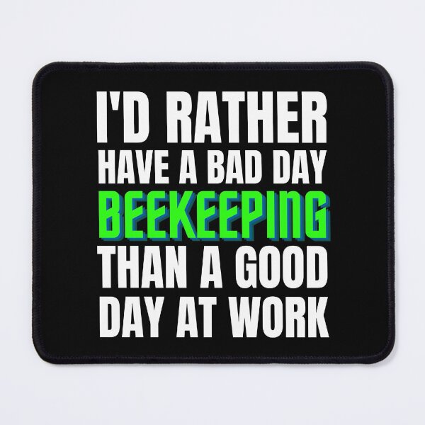 Item preview, I'd Rather Have a Bad Day Beekeeping designed and sold by Crafty-Mornings.