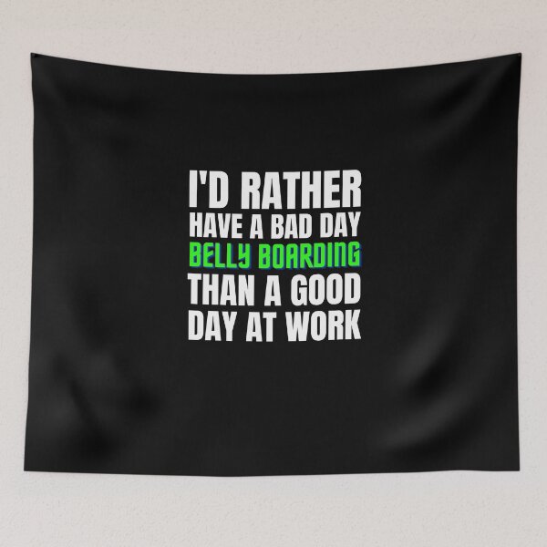 Item preview, I'd Rather Have a Bad Day Belly Boarding designed and sold by Crafty-Mornings.