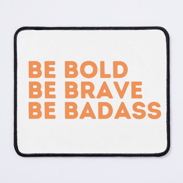 Item preview, Be Bold Be Brave Be Badass designed and sold by Peter Stawicki.