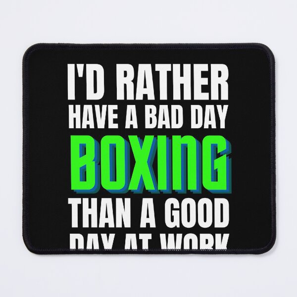 Item preview, I'd Rather Have a Bad Day Boxing designed and sold by Crafty-Mornings.