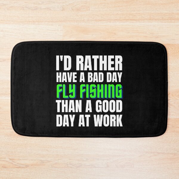 Item preview, I'd Rather Have a Bad Day Fly Fishing designed and sold by Crafty-Mornings.