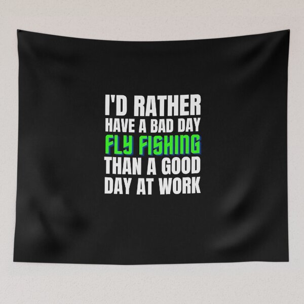 Item preview, I'd Rather Have a Bad Day Fly Fishing designed and sold by Crafty-Mornings.