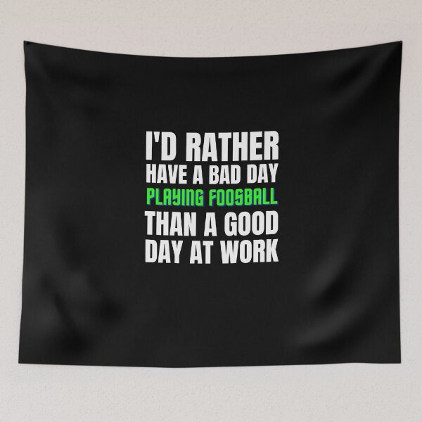 Item preview, I'd Rather Have a Bad Day Playing Foosball designed and sold by Crafty-Mornings.