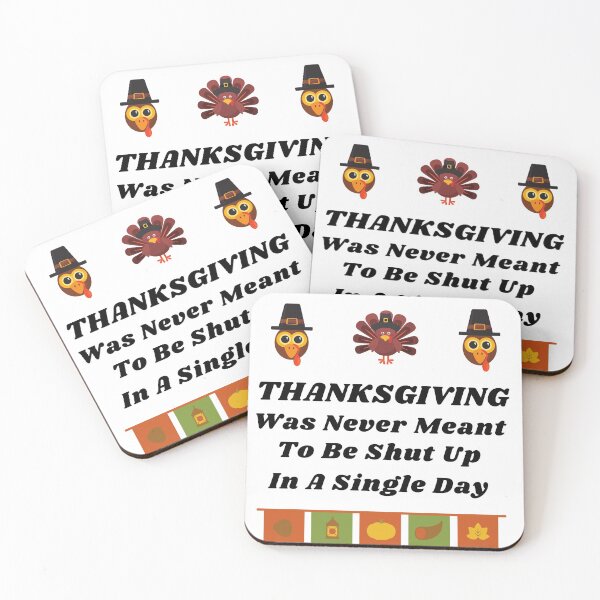 Item preview, Thanksgiving Was Never Meant To Be Shut Up In A Single Day designed and sold by RmeenaArt.