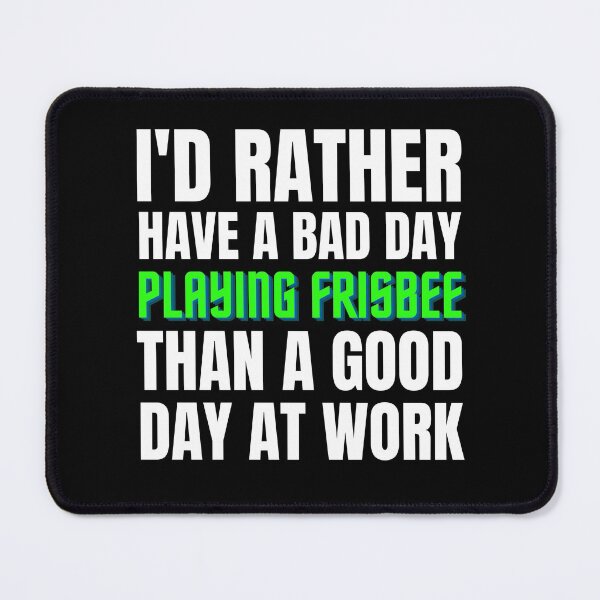Item preview, I'd Rather Have a Bad Day Playing Frisbee designed and sold by Crafty-Mornings.