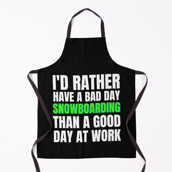 Item preview, I'd Rather Have a Bad Day Snowboarding designed and sold by Crafty-Mornings.