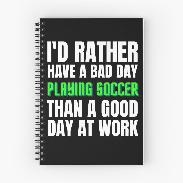 Item preview, I'd Rather Have a Bad Day Playing Soccer designed and sold by Crafty-Mornings.
