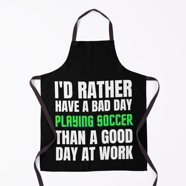 Item preview, I'd Rather Have a Bad Day Playing Soccer designed and sold by Crafty-Mornings.