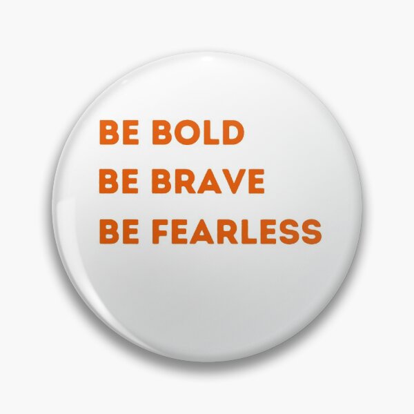 Item preview, Be Bold Be Brave Be Fearless designed and sold by Peter Stawicki.