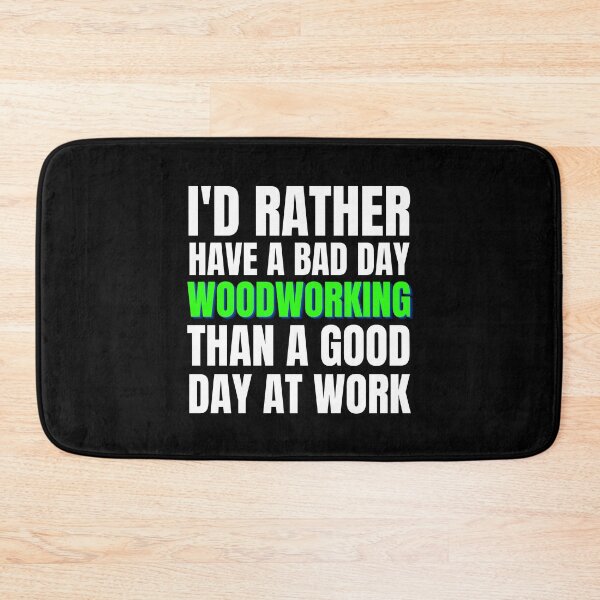 Item preview, I'd Rather Have a Bad Day Woodworking designed and sold by Crafty-Mornings.