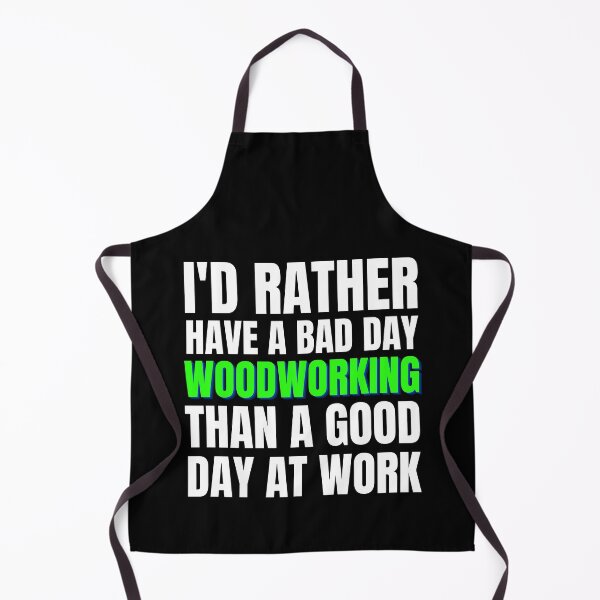 Item preview, I'd Rather Have a Bad Day Woodworking designed and sold by Crafty-Mornings.