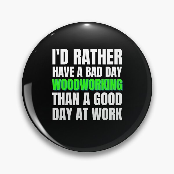 Item preview, I'd Rather Have a Bad Day Woodworking designed and sold by Crafty-Mornings.