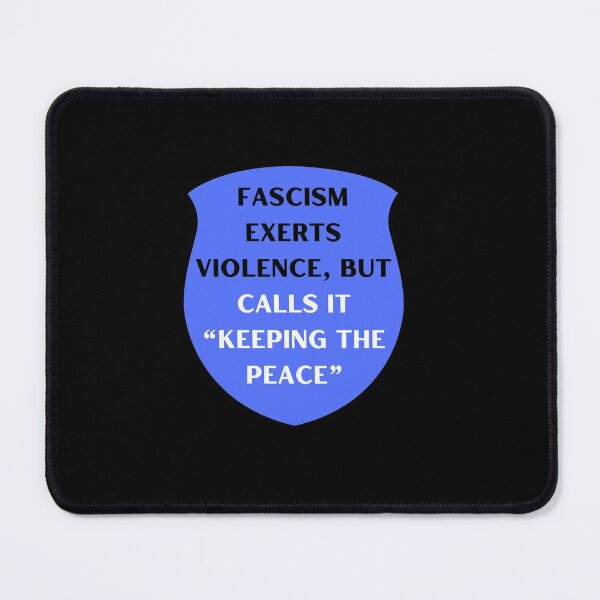 Item preview, Fascism Exerts Violence, buts calls it "Keeping the Peace"  designed and sold by CheekyGrace.