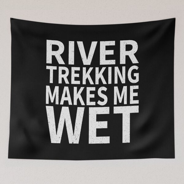 Item preview, River Trekking Makes Me wet |River Trekking Sports water designed and sold by YAHIA-14.