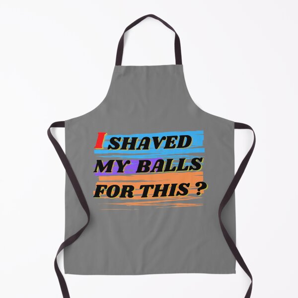 Item preview, I SHAVED MY BALLS FOR THIS? designed and sold by Teetawatshop.