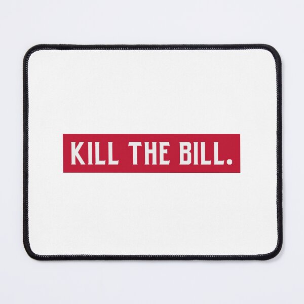Item preview, Kill the Bill designed and sold by Ruark MacRae.