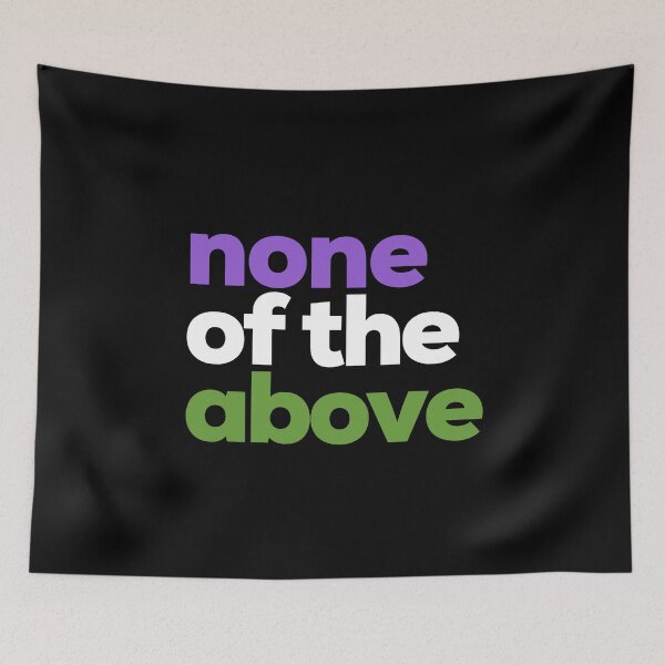 Item preview, None of the Above Gender Queer. Genderqueer Pride designed and sold by Subtle Pride Shop.