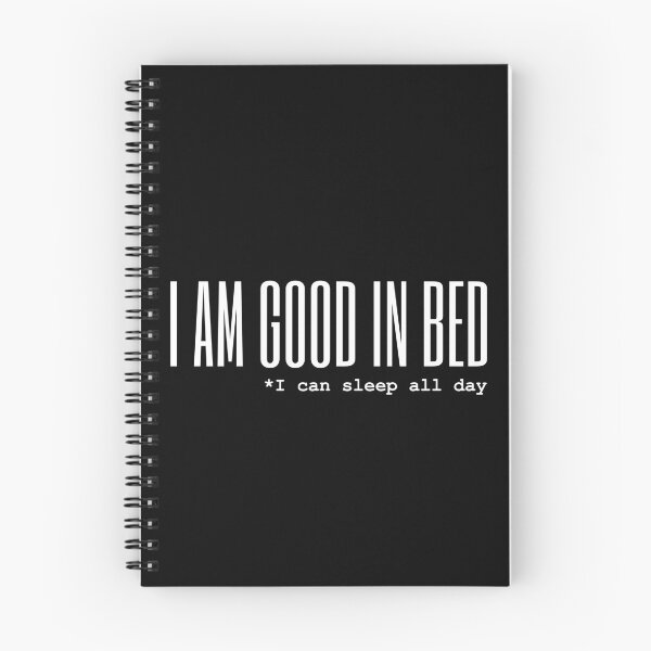 Item preview, I Am Good In Bed (I Can Sleep All Day) designed and sold by Express YRSLF.