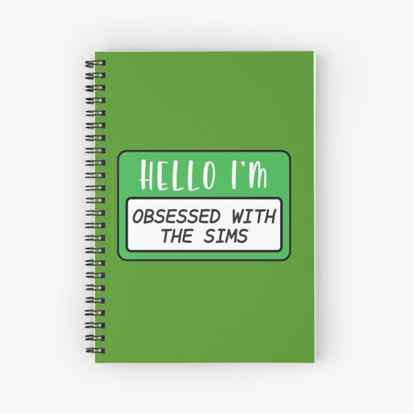 Hello I'm Obsessed with The Sims Spiral Notebook