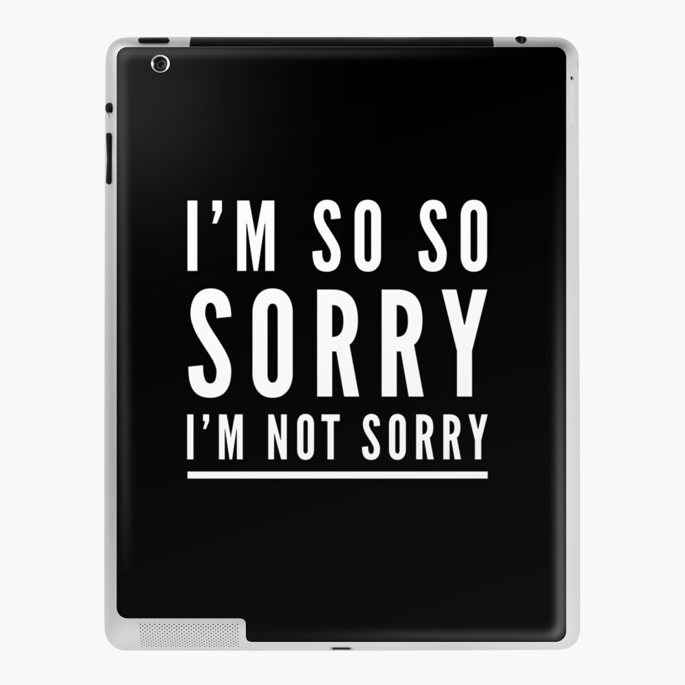 I'm so so sorry I'm not sorry Greeting Card for Sale by bogratt