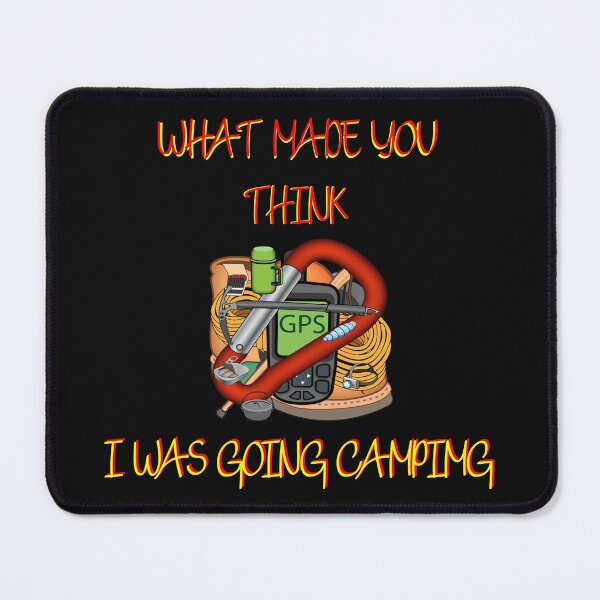 Item preview, What Made You Think I Was Going Camping designed and sold by MottoDigging.