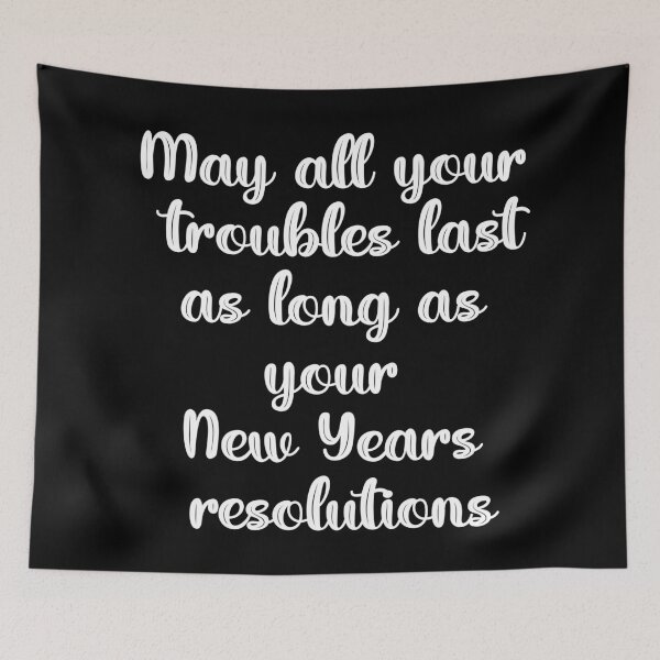 Item preview, Que todos tus problemas duren tanto como tus resoluciones de año nuevo designed and sold by OnlyHolidayShop.