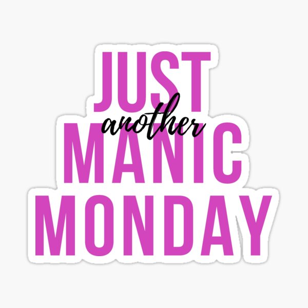 Just Another Manic Monday Monday Blues Monday Motivation Mondays Sticker For Sale By 1146
