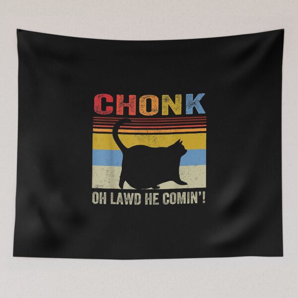 Item preview, Chonk Oh Lawd He Comin Funny Cat Dad Daddy Cat designed and sold by Don Rutherford.