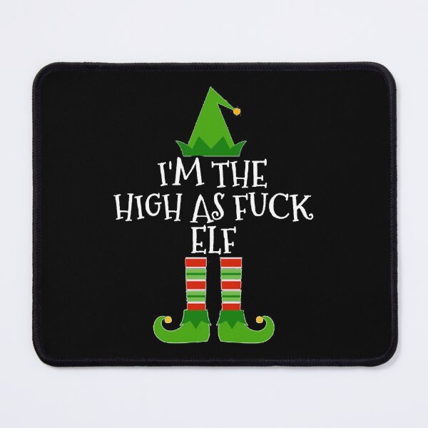 Item preview, I'm The High As Fuck Elf Matching Family Christmas design designed and sold by TopRatedDesigns.
