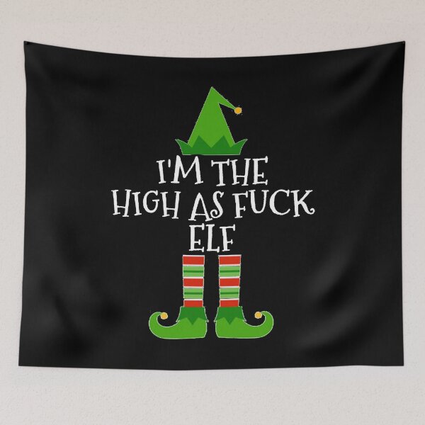 Item preview, I'm The High As Fuck Elf Matching Family Christmas design designed and sold by TopRatedDesigns.