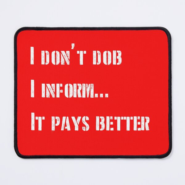 Item preview, I don't dob. I inform...it payes better - optimised for dark merch designed and sold by shaynetwright.