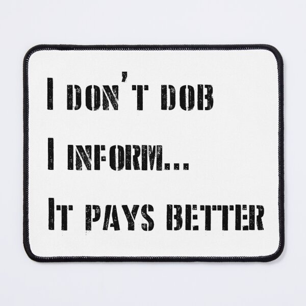 Item preview, I don't dob. I inform...it payes better - optimised for light merch designed and sold by shaynetwright.