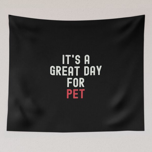 Item preview, It's a Great Day for Pet designed and sold by kindxinn.