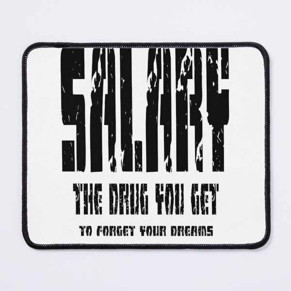 Item preview, Salary - The drug you get to forget your dreams designed and sold by shaynetwright.