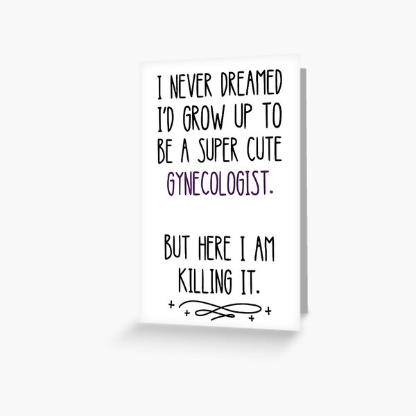 I'm a super cute gynecologist Greeting Card